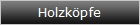Holzkpfe